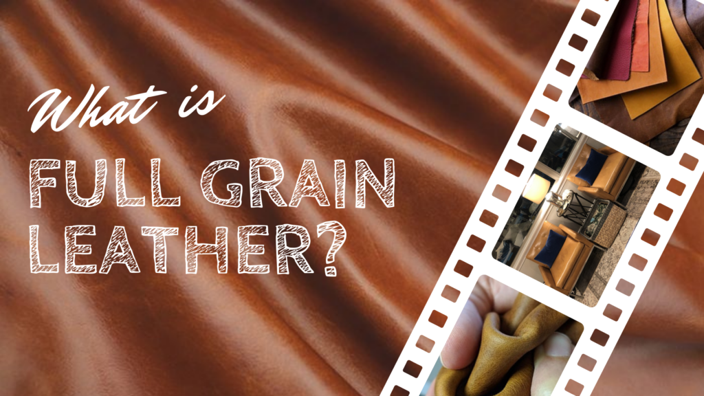 Full Grain Leather: Leather 101